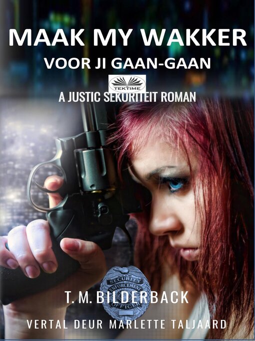 Title details for Maak My Wakker Voor Jy Gaan by T. M. Bilderback - Available